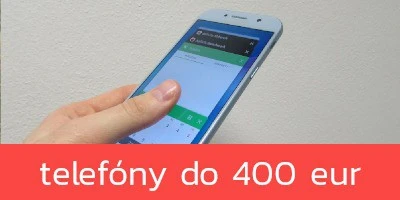 Mobilné telefóny do 400 €