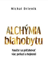 Michal Drienik – Alchýmia Blahobytu