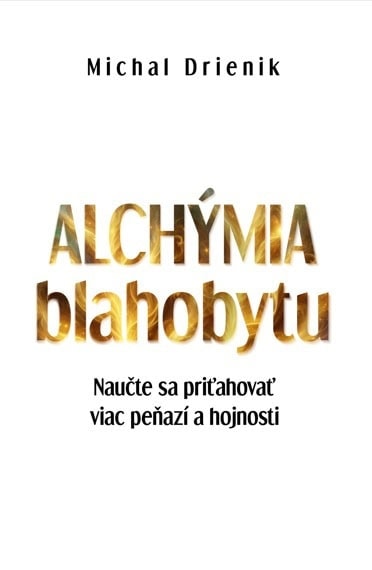 Michal Drienik – Alchýmia Blahobytu: Product review