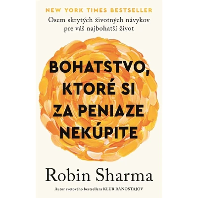 Robin S. Sharma – Bohatstvo ktoré si za peniaze nekúpite