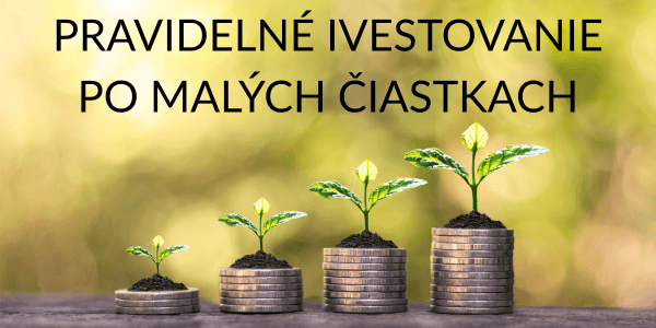 Ako investovať po malých čiastkach
