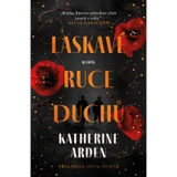 Katherine Arden – Laskavé ruce duchů