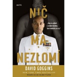 David Goggins – Nič ma nezlomí
