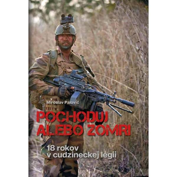 Miroslav Palovič – Pochoduj alebo zomri – 18 rokov v cudzineckej légii: Product review